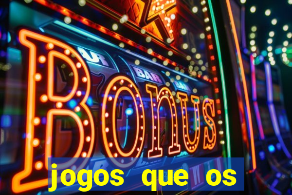 jogos que os famosos jogam para ganhar dinheiro